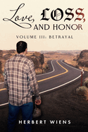 Love, Loss, and Honor Volume III: Betrayal