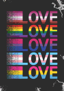 Love Love Love Love Love: Blank Lined Journal Notebook for LGBT Pride, lesbian Pride, Gay Pride, Bisexual Pride, Transgender Pride and Pansexual Pride gift.