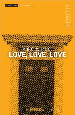 Love, Love, Love - Bartlett, Mike, and Grieve, James (Introduction by)