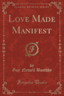 Love Made Manifest (Classic Reprint)