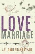 Love Marriage. V.V. Ganeshananthan