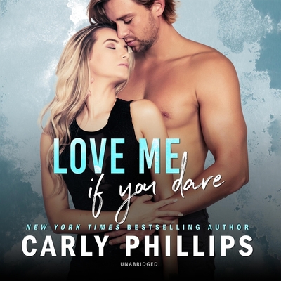 Love Me If You Dare - Phillips, Carly, and Jackson, Pepper (Read by)