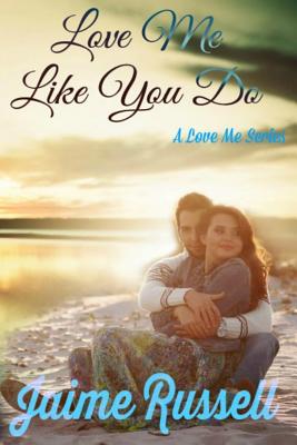 Love Me Like You Do (Love Me Series Book 1) - Brightmore, Cassia (Editor), and Russell, Jaime Lynn