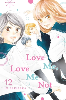 Love Me, Love Me Not, Vol. 12 - Sakisaka, Io