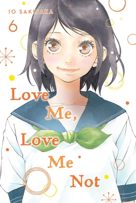 Love Me, Love Me Not, Vol. 6 - Sakisaka, Io