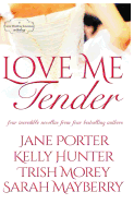 Love Me Tender: A Montana Born Brides Anthology - Hunter, Kelly, and Morey, Trish, and Mayberry, Sarah
