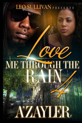 Love Me Through The Rain 4 - A'Zayler
