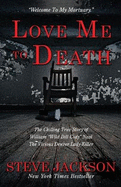 Love Me to Death: The Chilling True Story of WIlliam "Wild Bill Cody" Neal-The Vicious Denver Lady-Killer
