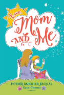 Love, Mom and Me: Mother Daughter Journal