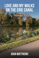 Love & My Walks On The Erie Canal: Volume I