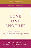 Love One Another Catholic Reflections on Sustaining Marriages Today