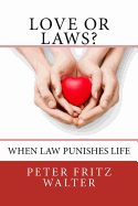 Love or Laws?: When Law Punishes Life