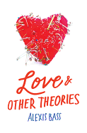 Love & Other Theories - Bass, Alexis
