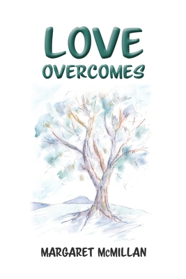 Love Overcomes - McMillan, Margaret