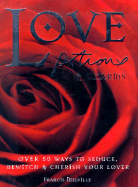 Love Potions & Charms: 50 Ways to Seduce, Bewitch, and Cherish Your Lover