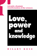 Love, Power and Knowledge: Towards a Feminist Transformation of the Sciences