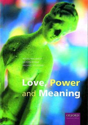 Love, Power and Meaning - Holloway, Myles, and Byrne, Deirdre, and Titlestad, Michael