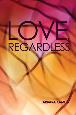 Love, Regardless - Kamler, Barbara