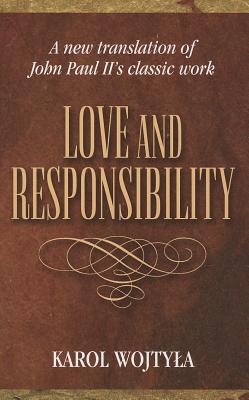 Love & Responsibility: New Transla - Ignatik, Grzegorz (Translated by), and John Paul II, Pope