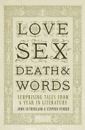 Love, Sex, Death and Words: Surprising Tales From a Year in Literature