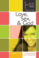 Love, Sex & God: For Young Women Ages 15 and Up - Ameiss, Bill, and Graver, Jane