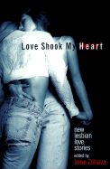 Love Shook My Heart: New Lesbian Love Stories - Zahava, Irene (Editor)