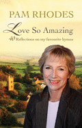 Love So Amazing: 40 reflections on my favourite hymns