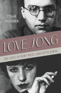 Love Song: The Lives of Kurt Weill and Lotte Lenya