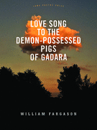 Love Song to the Demon-Possessed Pigs of Gadara