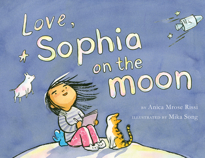 Love, Sophia on the Moon - Rissi, Anica Mrose, and Song, Mika (Cover design by)
