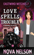 Love Spells Trouble: A Paranormal Cozy Mystery