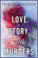 Love Story, with Murders - Bingham, Harry