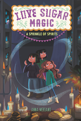 Love Sugar Magic: A Sprinkle of Spirits - Meriano, Anna