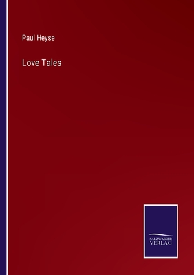 Love Tales - Heyse, Paul