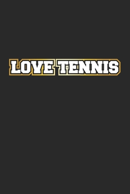 Love Tennis: Journal Diary - Gift Idea for Tennis Players - blank pages - 6x9 - 120 pages - Wolter, D