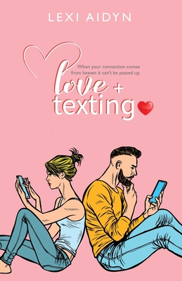 Love + Texting: When your connection comes from heaven it can't be passed up. - Aidyn, Lexi