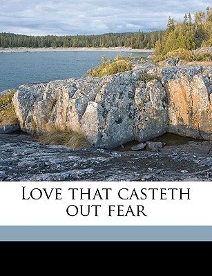 Love That Casteth Out Fear - Crothers, Samuel McChord