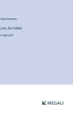 Love, the Fiddler: in large print - Osbourne, Lloyd