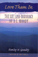 Love Them in: The Life and Theology of D.L. Moody