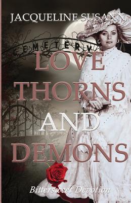 Love Thorns and Demons: Bittersweet Devotion - Susann, Jacqueline