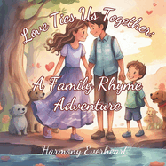 Love Ties Us Together: A Family Rhyme Adventure