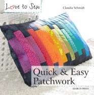 Love to Sew: Quick & Easy Patchwork