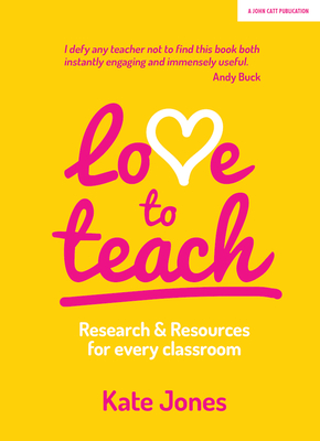 Love to Teach: Research and Resources for Every Classroom - Jones, Kate