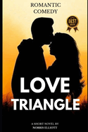 Love Triangle: The Perfect Plan. A Romantic Comedy.