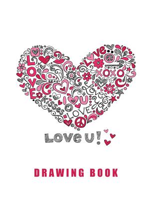 Love U: Blank Drawing Book, Sketch, Draw and Paint - O, Studio