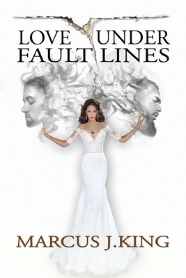 Love Under Fault Lines - King, Marcus J