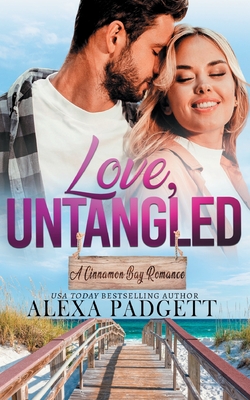 Love, Untangled: A Cinnamon Bay Romance, Collection 4, Book 10 - Padgett, Alexa