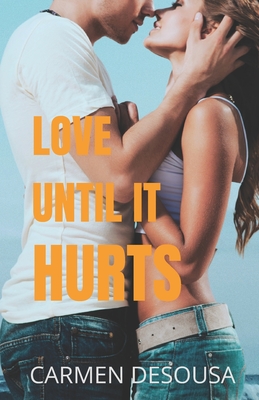 Love Until It Hurts - Desousa, Carmen