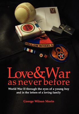 Love & War as Never Before - Morin, George Wilson