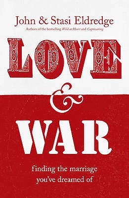 Love & War - Eldredge, John, and Eldredge, Stasi